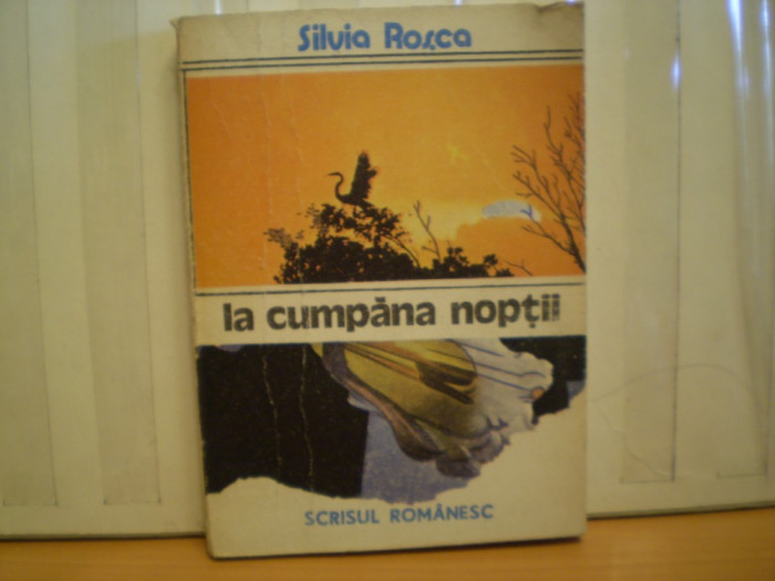 SILVIA ROSCA - LA CUMPANA NOPTII - PATRU MINI ROMANE - EDITURA SCRISUL ROMANESC , 1988 - 171 PAG.