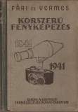 FARI LASZLO, DR. VERMES MIKLOS - KORSZERU FENYKEPEZES / FOTOGRAFIA MODERNA { BUDAPEST, 1941, 340 p.}, Alta editura