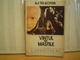 ALA TER ACOPIAN - VINTUL SI MASTILE - ROMAN DE DRAGOSTE SI AVENTURA - COLECTIA CAPODOPERE - EDITURA VICTORIA - 1991 - 213 PAG., Alta editura