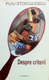 DESPRE CRITERII - Puiu Stoiculescu, Alta editura