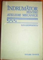 Indrumator pentru ateliere mecanice - G.S. Georgescu, editia a VI-a revizuita si completata foto