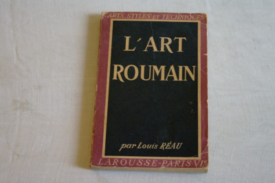 L&amp;#039;art roumain - Louis Reau - Librairie Larousse - Paris - 1946 foto