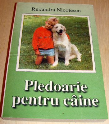 Pledoarie pentru caine - Ruxandra Nicolescu foto