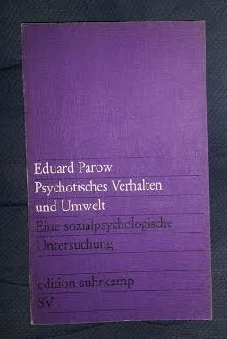 E Parrow Psychotisches Verhalten und Umwelt Suhrk. 1972 foto