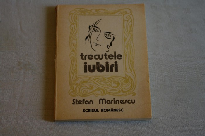 Trecutele iubiri - Stefan Marinescu - Scrisul Romanesc - 1988