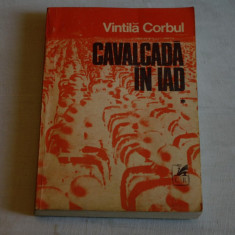Cavalcada in iad - Vintila Corbul - Volumul I - Cartea Romaneasca - 1982