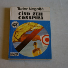 Cand zeii conspira - Tudor Negoita - Editura Dragon - 1991