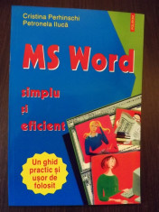 MS WORD - SIMPLU SI EFICIENT - CRISTINA PERHINSCHI, PETRONELA ILUCA - NOU foto