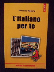 L&amp;#039;ITALIANO PER TE - MANUAL DE CONVERSATIE - VERONICA ROTARU - NOU foto