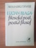 S3 Alexandru Tanase - Lucian Blaga , filosoful poet , poetul filosof, 1977, Alta editura