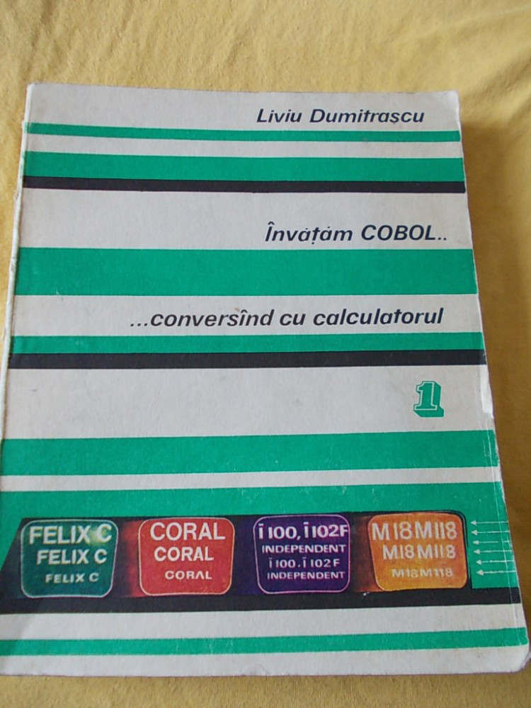INVATAM COBOL ...CONVERSAND CU CALCULATORUL vol 1 ., Alta editura |  Okazii.ro