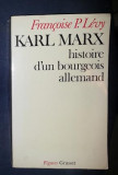 F P Levy Karl Marx Histoire d&#039;un bourgeois allemand Grasset 1976, Alta editura