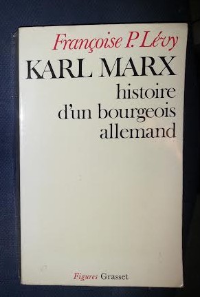F P Levy Karl Marx Histoire d&#039;un bourgeois allemand Grasset 1976