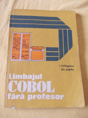 LIMBAJUL COBOL- FARA PROFESOR - I. OGODESCU , GH. SABAU foto