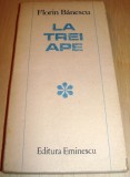 LA TREI APE - Florin Banescu, 1988, Alta editura