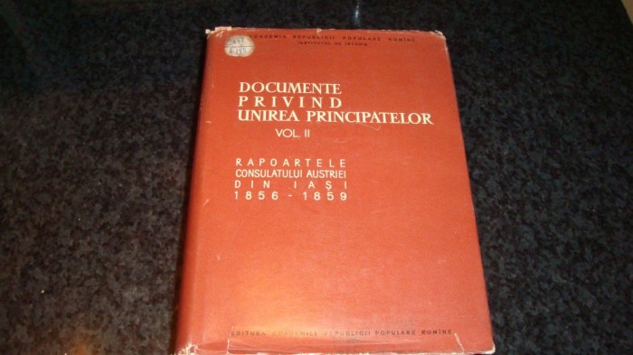 Documente privind unirea principatelor - volumul 2 - 1959