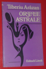 TIBERIU ARAZAN - ORELE ASTRALE (VERSURI, editia princeps - 1989) [coperta si ilustratii de MIRELA HAGIU si DORU ARAZAN] foto