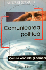 COMUNICARE POLITICA. Cum se vand idei si oameni - Andrei Stoiciu foto