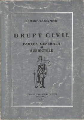 DR. MARIA ILEANA MUTIU - DREPT CIVIL. PARTEA GENERALA SI SUBIECTELE { 2001} foto