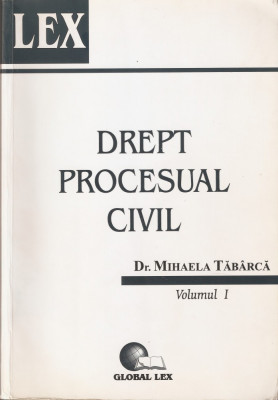 DR. MIHAELA TABARCA - DREPT PROCESUAL CIVIL - VOL. I { 2004, 607 p.} foto