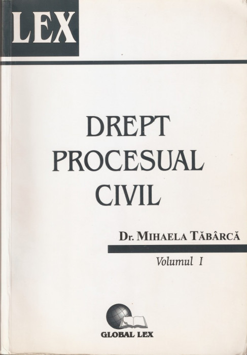 DR. MIHAELA TABARCA - DREPT PROCESUAL CIVIL - VOL. I { 2004, 607 p.}