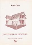 DANA CIGAN - DREPTURI REALE PRINCIPALE - ORADEA, 2001, 256 p.