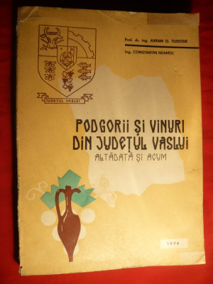 A.D.Tudosie ,C.Neamtu- Podgorii si Vinuri jud.Vaslui - Ed.1974 foto