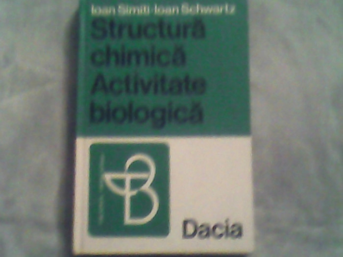 Structura chimica-Activitate biologica-Ioan Simiti,Ioan Schwartz