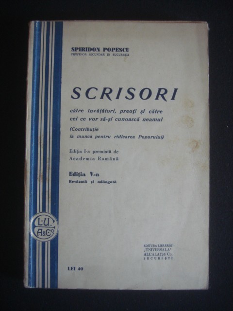 SPIRIDON POPESCU - CONTRIBUTIE LA MUNCA PENTRU RIDICAREA POPORULUI - SCRISORI CATRE INVATATORI, PREOTI SI CATRE CEI CE VOR SA-SI CUNOASCA NEAMUL