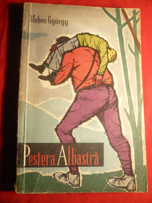 39. Mehes Gyorgy - Pestera Albastra -Prima Ed. 1958 Colectia Cutezatorii Ed.Tineretului , 232 pag.