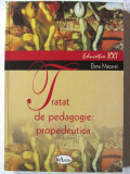 &quot;TRATAT DE PEDAGOGIE: PROPEDEUTICA&quot;, Elena Macavei, 2007