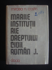 MIRCEA N. COSTIN - MARILE INSTITUTII ALE DREPTULUI CIVIL ROMAN volumul 1 {1982} foto