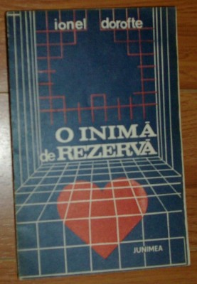 IONEL DOROFTE - O INIMA DE REZERVA (VERSURI, editia princeps - 1988) foto