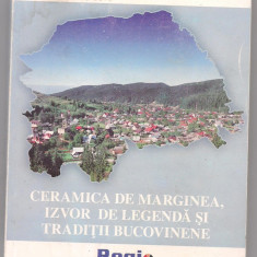 10A(56X) CERAMICA DE MARGINEA,IZVOR DE LEGENDA SI TRADITII BUCOVINENE