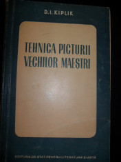 TEHNICA PICTURII VECHILOR MAESTRI - D.I. KIPLIK foto