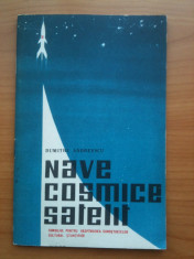 NAVE COSMICE SATELIT - DUMITRU ANDREESCU,1962 CONSILIUL PENTRU RASPANDIREA CUNOSTINTELOR STINTIFICE,64 pg. cu ilustratii alb negru foto