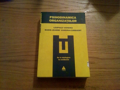 PSIHODINAMICA ORGANIZATIILOR - Leopold Vansina - 2010, 641 p. foto