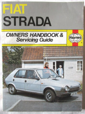 &amp;quot;FIAT STRADA. Owners Handbook &amp;amp;amp; Servicing Guide&amp;quot;, Peter G. Strasman, 1987. Manual Haynes. Text in limba engleza. Absolut noua foto