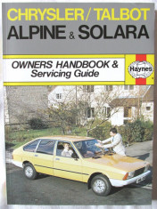 &amp;quot;CHRYSLER / TALBOT ALPINE &amp;amp;amp; SOLARA. Owners Handbook &amp;amp;amp; Servicing Guide&amp;quot;, M. Minter, 1987. Manual Haynes. Text in limba engleza. Absolut noua foto