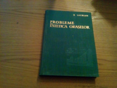 PROBLEME DE ESTETICA ORASELOR - Radu Laurian (autograf) - 1962, 254 p. foto