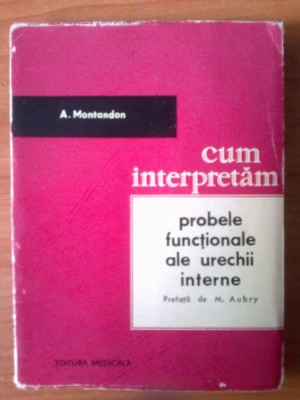 p Cum Interpretam Probele Functionale Ale Urechii Interne - A. Montandon foto