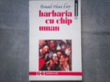 BARBARIA CU CHIP UMAN BERNARD- HENRI LEVY C6