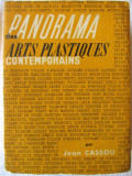 PANORAMA DES ARTS PLASTIQUES CONTEMPORAINS, Jean Cassou, 1960. 117 reproduceri, Alta editura