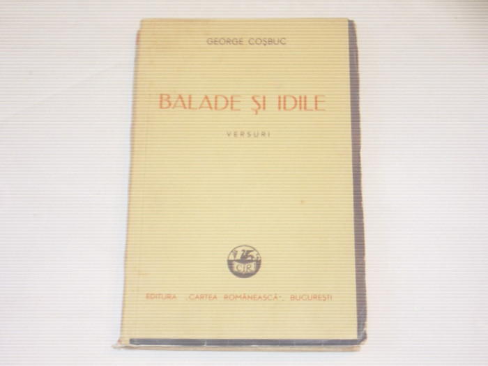 GEORGE COSBUC - BALADE SI IDILE (1883-1890) ~ Ed. 1941