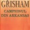 John Grisham - Campionul din Arkansas