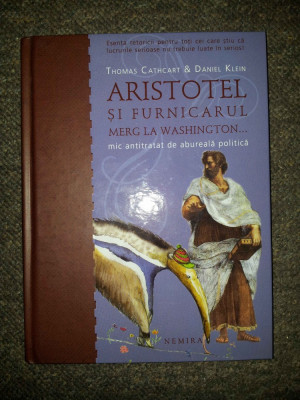 Aristotel si furnicarul merg la Washington - Th. Cathcart, D. Klein (hardcover) foto