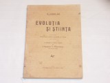 LEANDRO GAIA - EVOLUTIA SI STIINTA-Examinare critica sprijinita pe fapte-Ed.1926, Alta editura