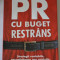 PR cu buget restrans - Leonard Saffir; Strategii rentabile necostisitoare sau gratuite prin care sa iesi in evidenta