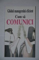 Ghidul managerului eficient. Cum sa Comunici - Kate Keenam; Rentrop and Straton foto