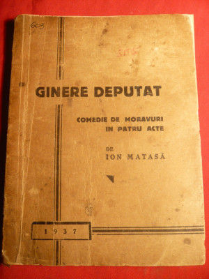 Ion Matasa - Ginere Deputat - Prima Ed. 1937 -Comedie de Moravuri 94 pag foto